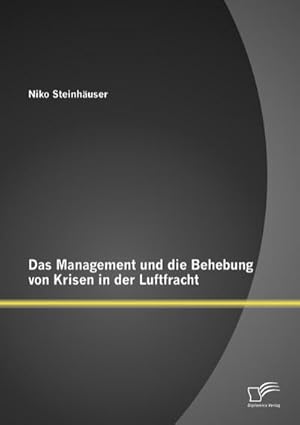 Seller image for Das Management und die Behebung von Krisen in der Luftfracht for sale by AHA-BUCH GmbH