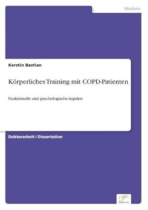 Seller image for Krperliches Training mit COPD-Patienten : Funktionelle und psychologische Aspekte for sale by AHA-BUCH GmbH