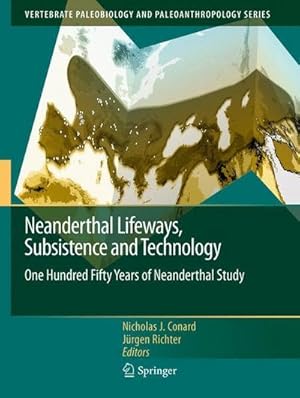 Bild des Verkufers fr Neanderthal Lifeways, Subsistence and Technology : One Hundred Fifty Years of Neanderthal Study zum Verkauf von AHA-BUCH GmbH