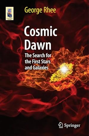 Seller image for Cosmic Dawn : The Search for the First Stars and Galaxies for sale by AHA-BUCH GmbH