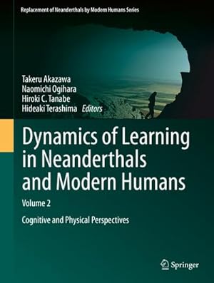 Image du vendeur pour Dynamics of Learning in Neanderthals and Modern Humans Volume 2 : Cognitive and Physical Perspectives mis en vente par AHA-BUCH GmbH