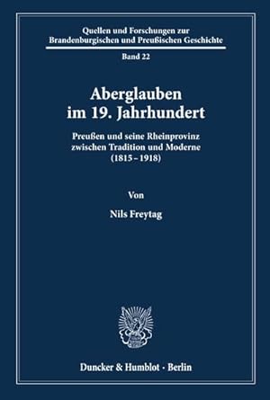 Bild des Verkufers fr Aberglauben im 19. Jahrhundert. : Preuen und seine Rheinprovinz zwischen Tradition und Moderne (1815-1918). zum Verkauf von AHA-BUCH GmbH