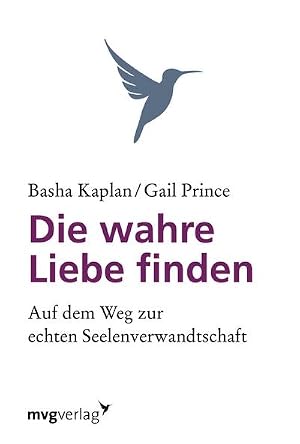 Seller image for Die wahre Liebe finden : Auf dem Weg zur echten Seelenverwandschaft for sale by AHA-BUCH GmbH