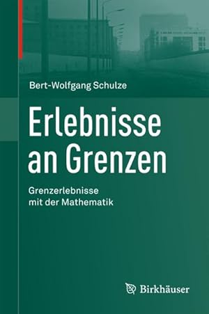 Bild des Verkufers fr Erlebnisse an Grenzen - Grenzerlebnisse mit der Mathematik zum Verkauf von AHA-BUCH GmbH