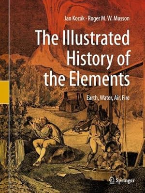 Seller image for The Illustrated History of the Elements : Earth, Water, Air, Fire for sale by AHA-BUCH GmbH