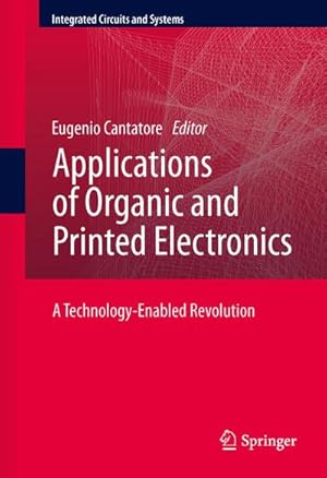 Bild des Verk�ufers f�r Applications of Organic and Printed Electronics : A Technology-Enabled Revolution zum Verkauf von AHA-BUCH GmbH