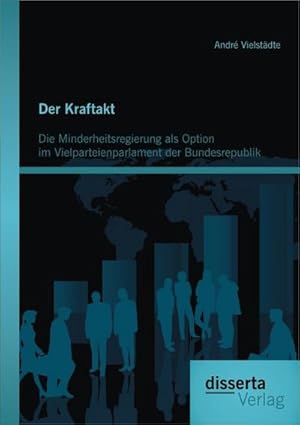 Seller image for Der Kraftakt - Die Minderheitsregierung als Option im Vielparteienparlament der Bundesrepublik for sale by AHA-BUCH GmbH
