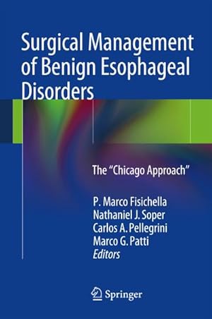 Bild des Verk�ufers f�r Surgical Management of Benign Esophageal Disorders : The "Chicago Approach" zum Verkauf von AHA-BUCH GmbH
