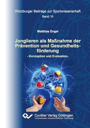 Imagen del vendedor de Jonglieren als Manahme der Prvention und Gesundheitsfrderung : Konzeption und Evaluation a la venta por AHA-BUCH GmbH