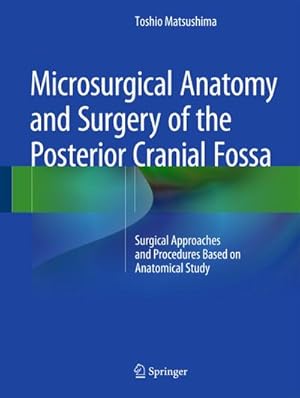 Seller image for Microsurgical Anatomy and Surgery of the Posterior Cranial Fossa : Surgical Approaches and Procedures Based on Anatomical Study for sale by AHA-BUCH GmbH