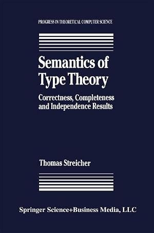 Imagen del vendedor de Semantics of Type Theory : Correctness, Completeness and Independence Results a la venta por AHA-BUCH GmbH