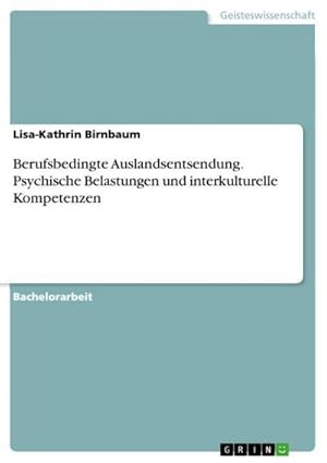 Bild des Verkufers fr Berufsbedingte Auslandsentsendung. Psychische Belastungen und interkulturelle Kompetenzen zum Verkauf von AHA-BUCH GmbH