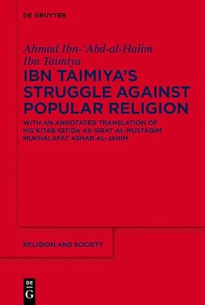 Immagine del venditore per Ibn Taimiya's Struggle Against Popular Religion : With an Annotated Translation of His Kitab iqtida as-sirat al-mustaqim mukhalafat ashab al-jahim venduto da AHA-BUCH GmbH