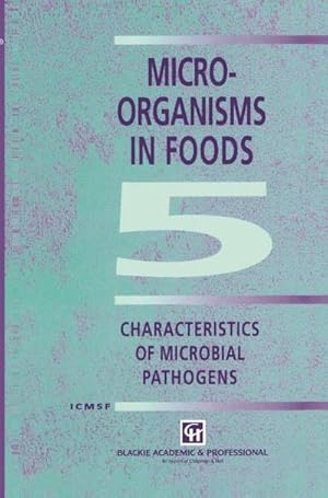 Bild des Verk�ufers f�r Microorganisms in Foods 5 : Characteristics of Microbial Pathogens zum Verkauf von AHA-BUCH GmbH
