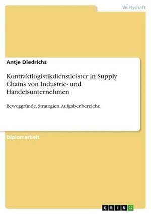 Seller image for Kontraktlogistikdienstleister in Supply Chains von Industrie- und Handelsunternehmen : Beweggrnde, Strategien, Aufgabenbereiche for sale by AHA-BUCH GmbH