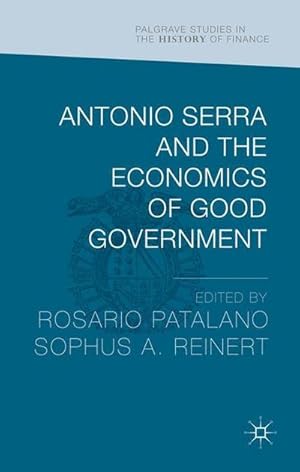 Seller image for Antonio Serra and the Economics of Good Government for sale by AHA-BUCH GmbH