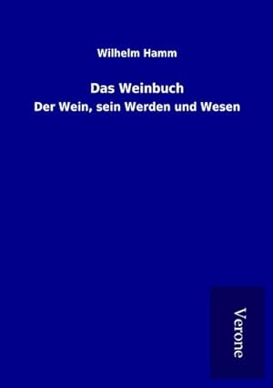 Seller image for Das Weinbuch : Der Wein, sein Werden und Wesen for sale by AHA-BUCH GmbH