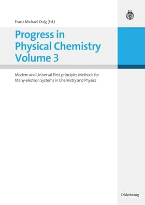 Imagen del vendedor de Progress in Physical Chemistry Volume 3 : Modern and Universal First-principles Methods for Many-electron Systems in Chemistry and Physics a la venta por AHA-BUCH GmbH