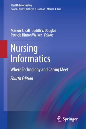 Imagen del vendedor de Nursing Informatics : Where Technology and Caring Meet a la venta por AHA-BUCH GmbH