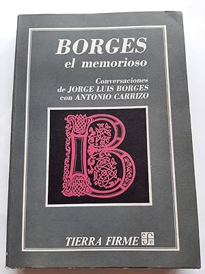 BORGES EL MEMORIOSO. Conversaciones de Jorge Luis Borges con Antonio Carrizo