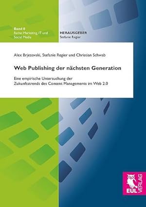 Seller image for Web Publishing der nchsten Generation : Eine empirische Untersuchung der Zukunftstrends des Content Managements im Web 2.0 for sale by AHA-BUCH GmbH