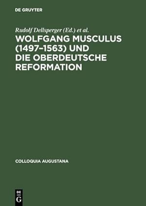 Bild des Verkufers fr Wolfgang Musculus (14971563) und die oberdeutsche Reformation zum Verkauf von AHA-BUCH GmbH