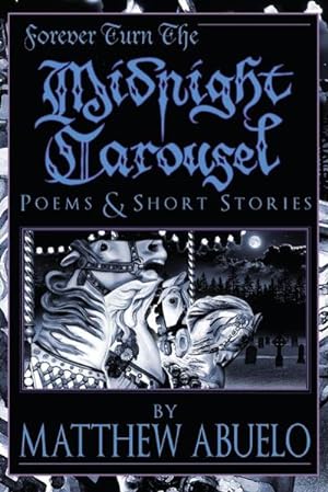 Bild des Verkufers fr Forever Turn The Midnight Carousel : Poems and Short Stories zum Verkauf von AHA-BUCH GmbH