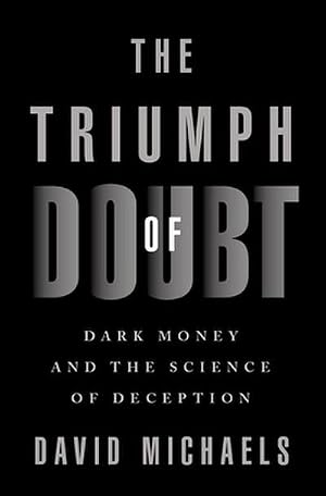 Bild des Verk�ufers f�r The Triumph of Doubt : Dark Money and the Science of Deception zum Verkauf von AHA-BUCH GmbH