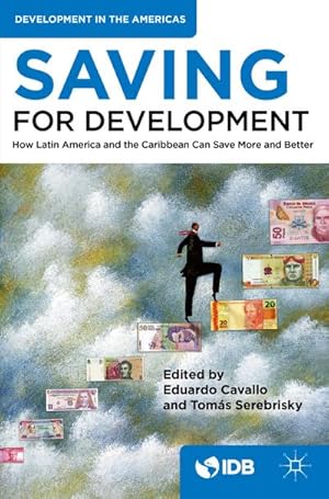 Bild des Verkufers fr Saving for Development : How Latin America and the Caribbean Can Save More and Better zum Verkauf von AHA-BUCH GmbH