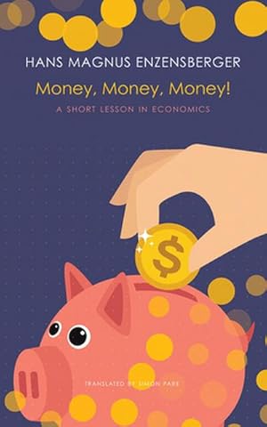 Bild des Verk�ufers f�r Money, Money, Money! : A Short Lesson in Economics zum Verkauf von AHA-BUCH GmbH