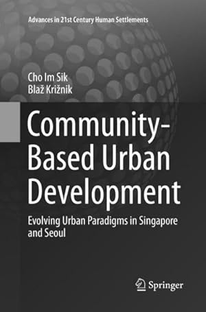 Imagen del vendedor de Community-Based Urban Development : Evolving Urban Paradigms in Singapore and Seoul a la venta por AHA-BUCH GmbH