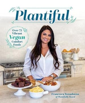 Bild des Verkufers fr Plantiful : Over 75 Vibrant Vegan Comfort Foods zum Verkauf von AHA-BUCH GmbH