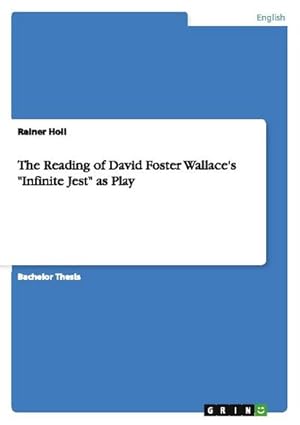 Seller image for "The Reading of David Foster Wallace's \"Infinite Jest\" as Play " for sale by AHA-BUCH GmbH