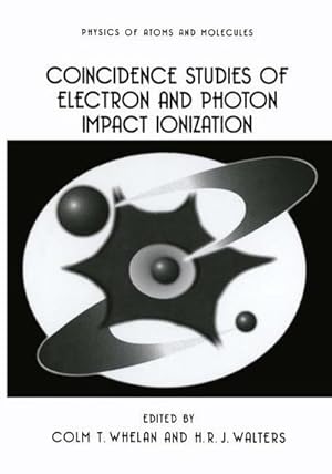 Bild des Verk�ufers f�r Coincidence Studies of Electron and Photon Impact Ionization zum Verkauf von AHA-BUCH GmbH