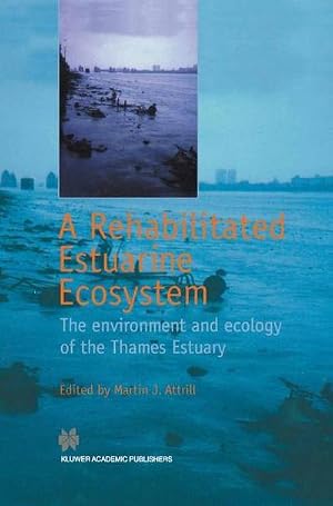 Bild des Verk�ufers f�r A Rehabilitated Estuarine Ecosystem : The environment and ecology of the Thames Estuary zum Verkauf von AHA-BUCH GmbH