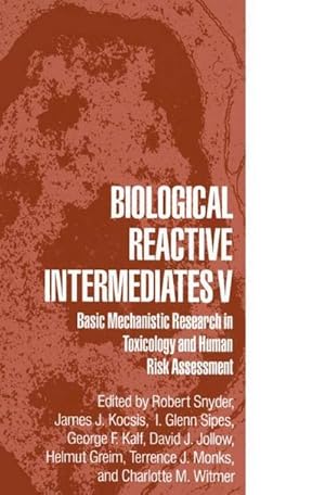 Seller image for Biological Reactive Intermediates V : Basic Mechanistic Research in Toxicology and Human Risk Assessment for sale by AHA-BUCH GmbH