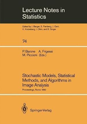 Imagen del vendedor de Stochastic Models, Statistical Methods, and Algorithms in Image Analysis : Proceedings of the Special Year on Image Analysis, held in Rome, Italy, 1990 a la venta por AHA-BUCH GmbH