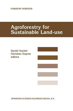 Immagine del venditore per Agroforestry for Sustainable Land-Use Fundamental Research and Modelling with Emphasis on Temperate and Mediterranean Applications : Selected papers from a workshop held in Montpellier, France, 2329 June 1997 venduto da AHA-BUCH GmbH