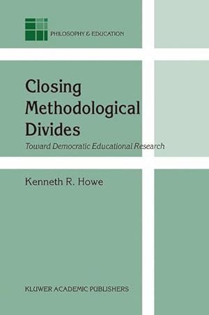 Seller image for Closing Methodological Divides : Toward Democratic Educational Research for sale by AHA-BUCH GmbH