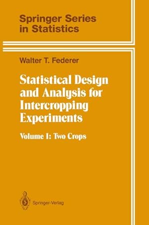 Bild des Verkufers fr Statistical Design and Analysis for Intercropping Experiments : Volume 1: Two Crops zum Verkauf von AHA-BUCH GmbH
