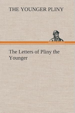 Bild des Verkufers fr The Letters of Pliny the Younger zum Verkauf von AHA-BUCH GmbH