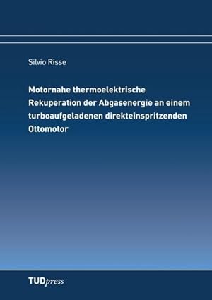 Seller image for Motornahe thermoelektrische Rekuperation der Abgasenergie an einem turboaufgeladenen direkteinspritzenden Ottomotor for sale by AHA-BUCH GmbH