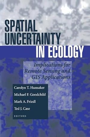 Imagen del vendedor de Spatial Uncertainty in Ecology : Implications for Remote Sensing and GIS Applications a la venta por AHA-BUCH GmbH