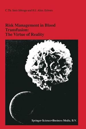 Seller image for Risk Management in Blood Transfusion: The Virtue of Reality : Proceedings of the Twenty-Third International Symposium on Blood Transfusion, Groningen 1998, Organized by the Blood Bank Noord Nederland for sale by AHA-BUCH GmbH