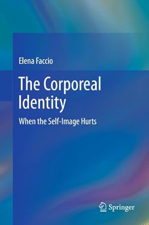 Imagen del vendedor de The Corporeal Identity : When the Self-Image Hurts a la venta por AHA-BUCH GmbH