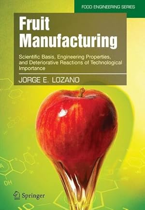 Bild des Verkufers fr Fruit Manufacturing : Scientific Basis, Engineering Properties, and Deteriorative Reactions of Technological Importance zum Verkauf von AHA-BUCH GmbH