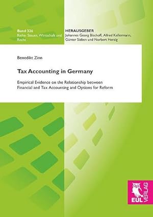 Immagine del venditore per Tax Accounting in Germany : Empirical Evidence on the Relationship between Financial and Tax Accounting and Options for Reform venduto da AHA-BUCH GmbH