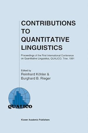 Bild des Verk�ufers f�r Contributions to Quantitative Linguistics : Proceedings of the First International Conference on Quantitative Linguistics, QUALICO, Trier, 1991 zum Verkauf von AHA-BUCH GmbH