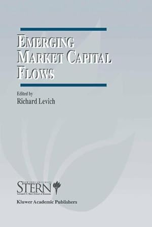 Bild des Verk�ufers f�r Emerging Market Capital Flows : Proceedings of a Conference held at the Stern School of Business, New York University on May 23-24, 1996 zum Verkauf von AHA-BUCH GmbH