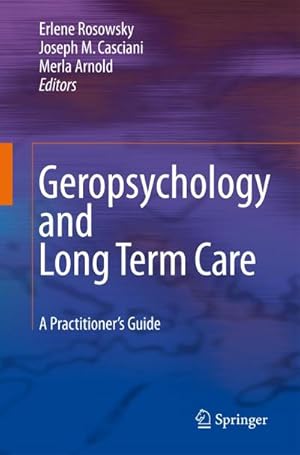 Bild des Verk�ufers f�r Geropsychology and Long Term Care : A Practitioner's Guide zum Verkauf von AHA-BUCH GmbH